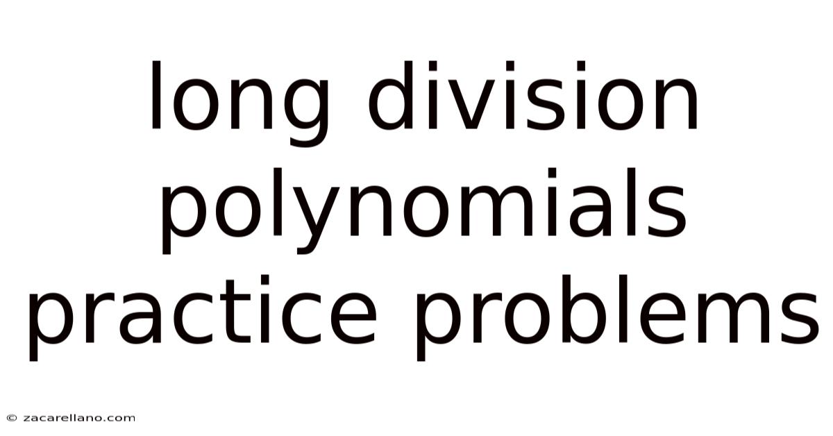 Long Division Polynomials Practice Problems