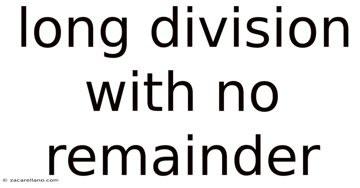 Long Division With No Remainder