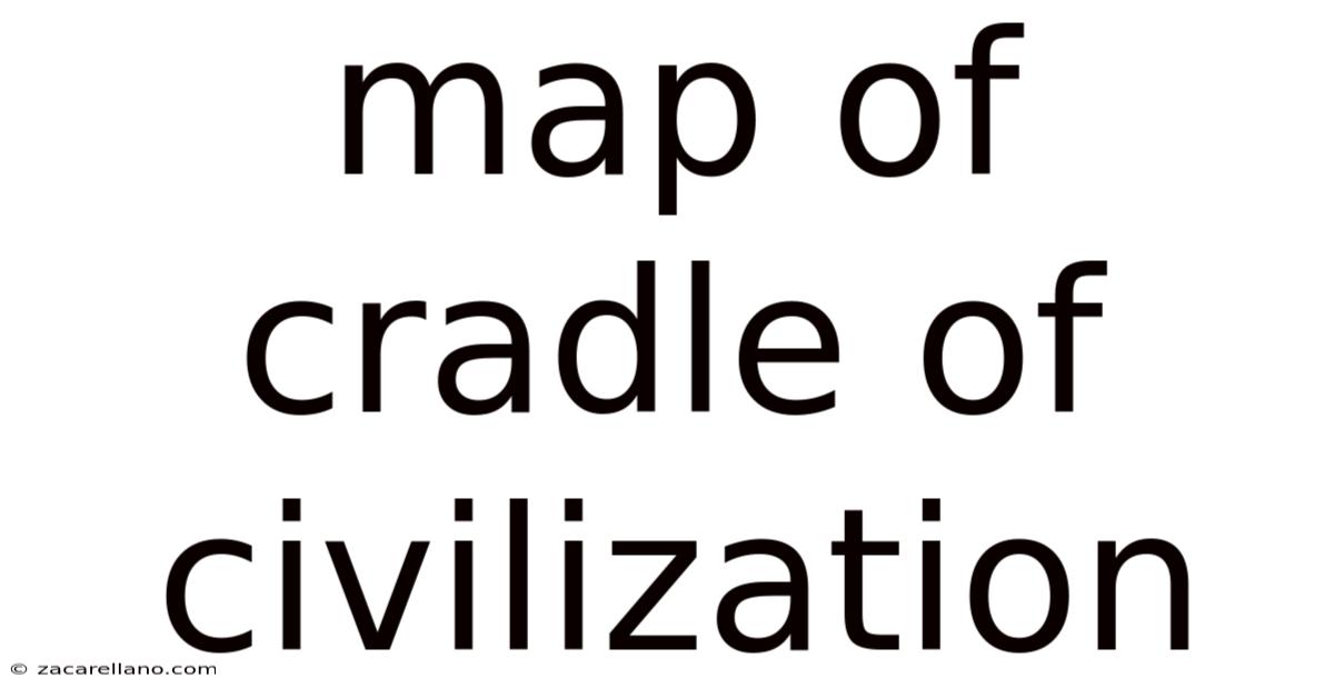 Map Of Cradle Of Civilization