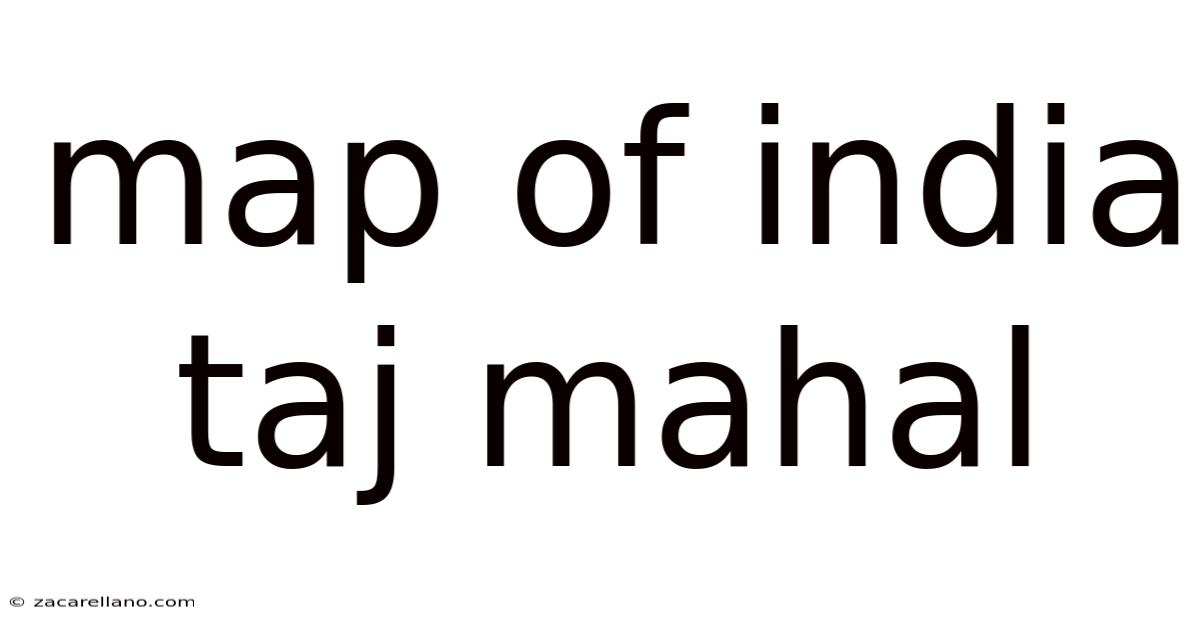 Map Of India Taj Mahal