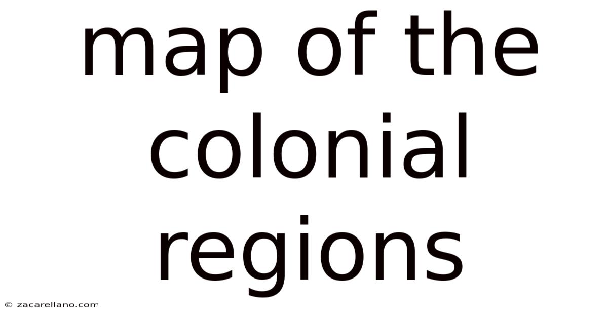 Map Of The Colonial Regions