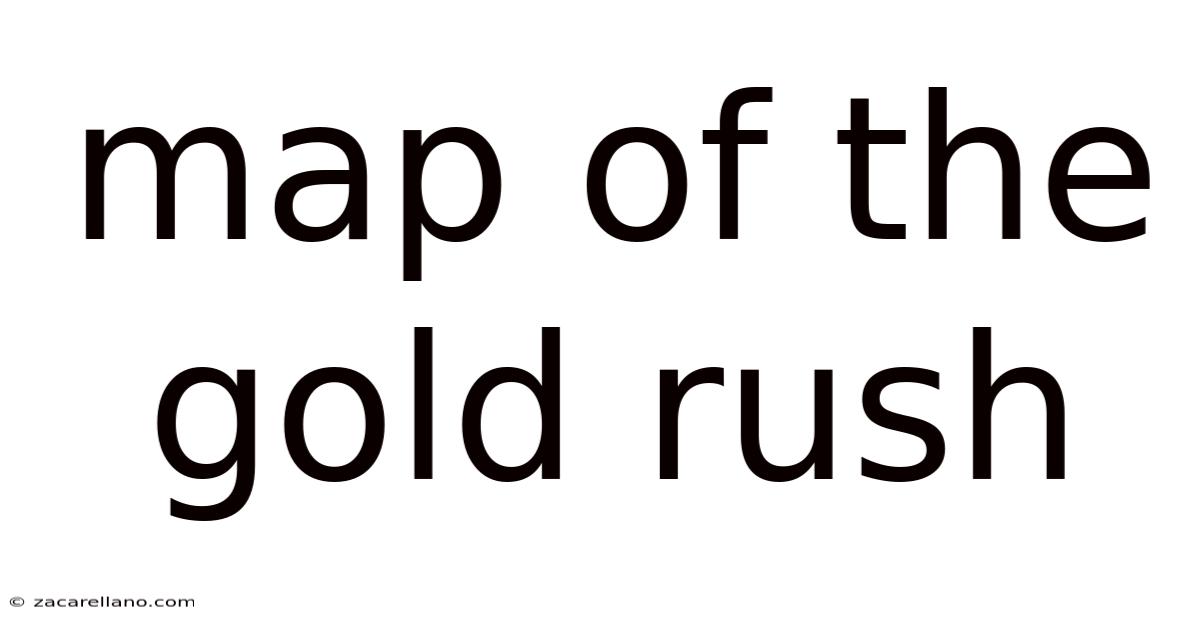 Map Of The Gold Rush