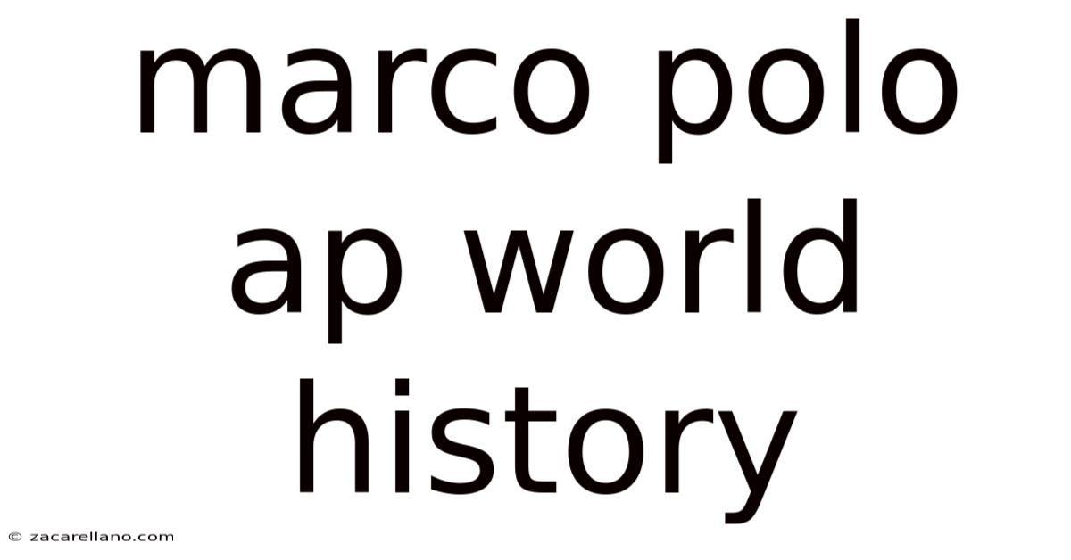 Marco Polo Ap World History