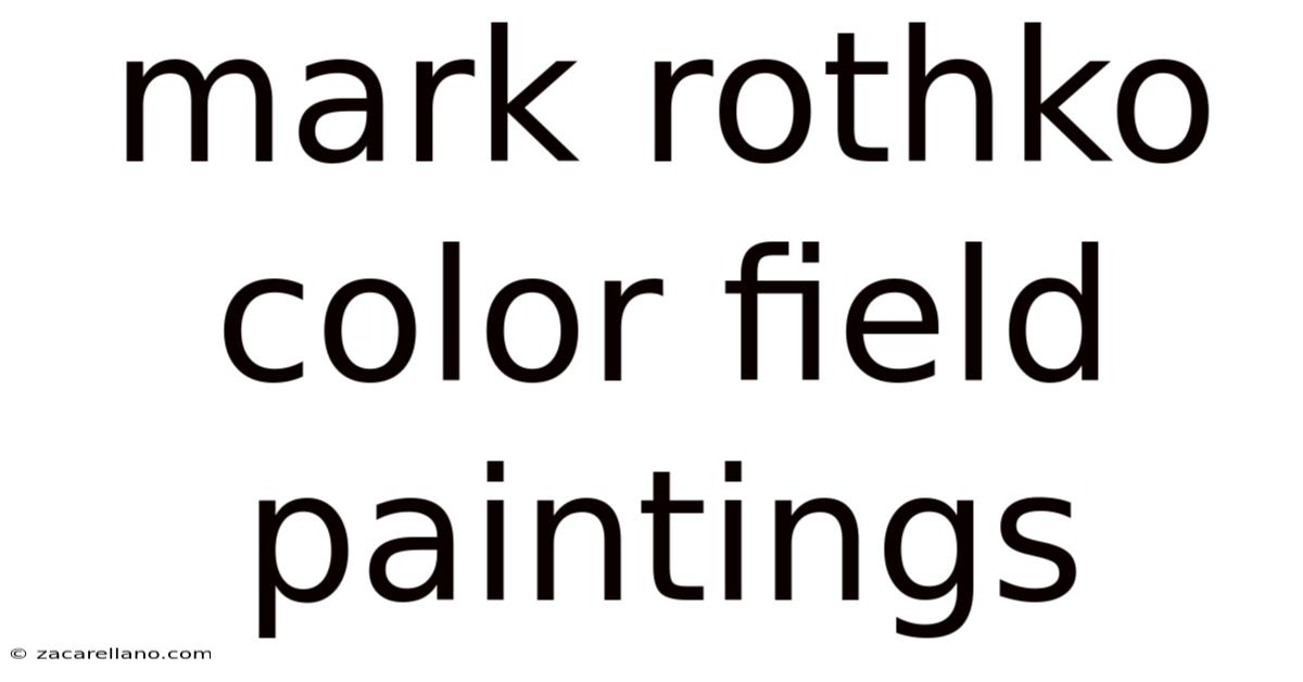 Mark Rothko Color Field Paintings