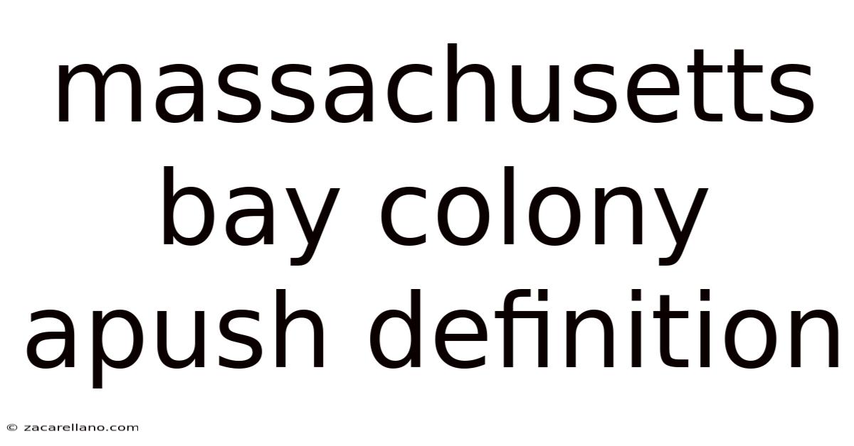 Massachusetts Bay Colony Apush Definition