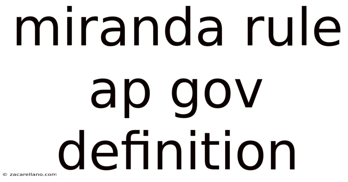 Miranda Rule Ap Gov Definition