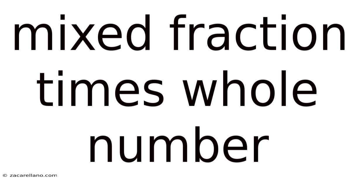 Mixed Fraction Times Whole Number