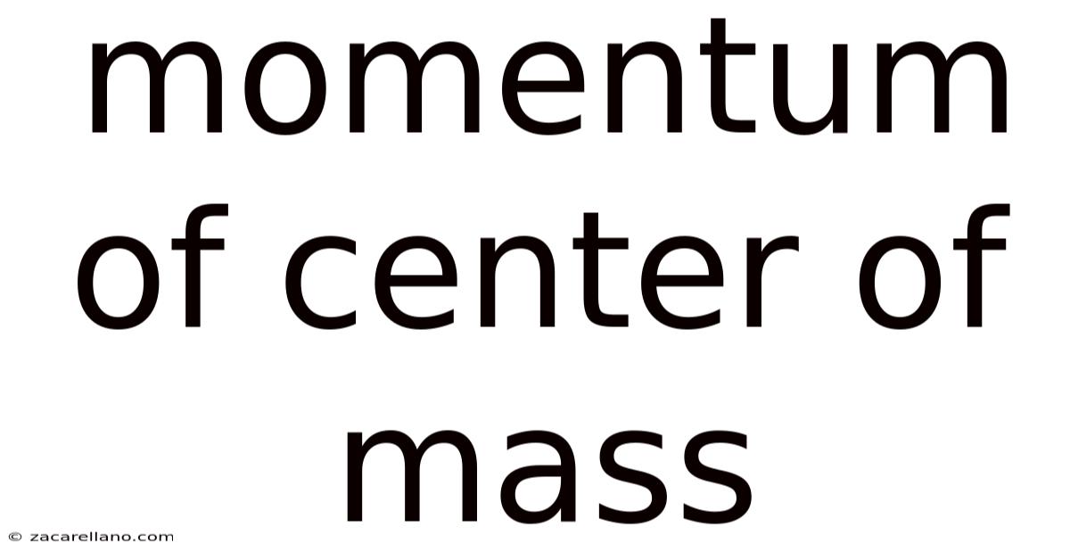 Momentum Of Center Of Mass