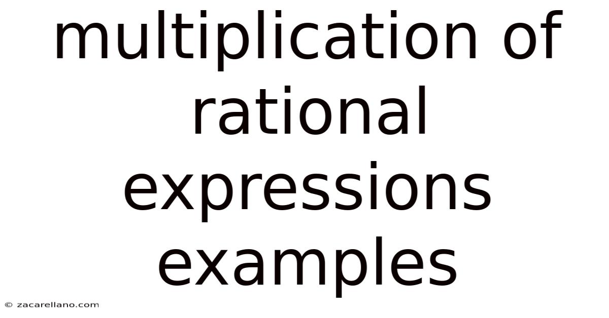 Multiplication Of Rational Expressions Examples
