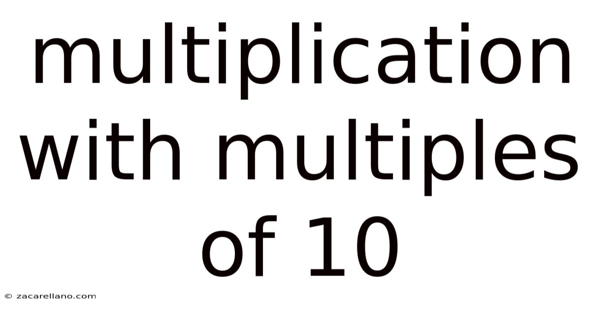 Multiplication With Multiples Of 10