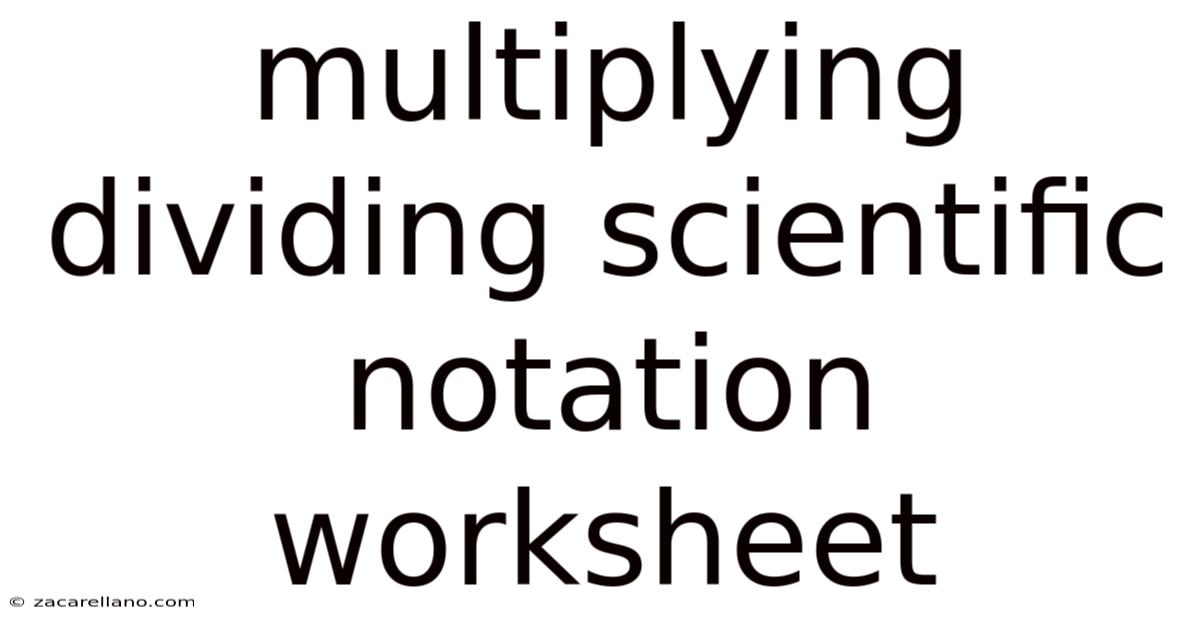 Multiplying Dividing Scientific Notation Worksheet