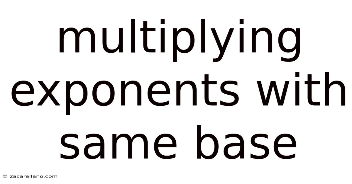 Multiplying Exponents With Same Base