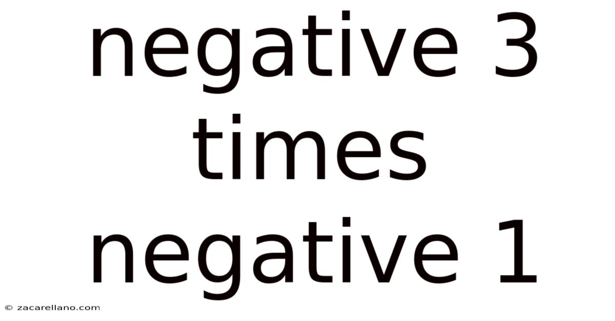 Negative 3 Times Negative 1