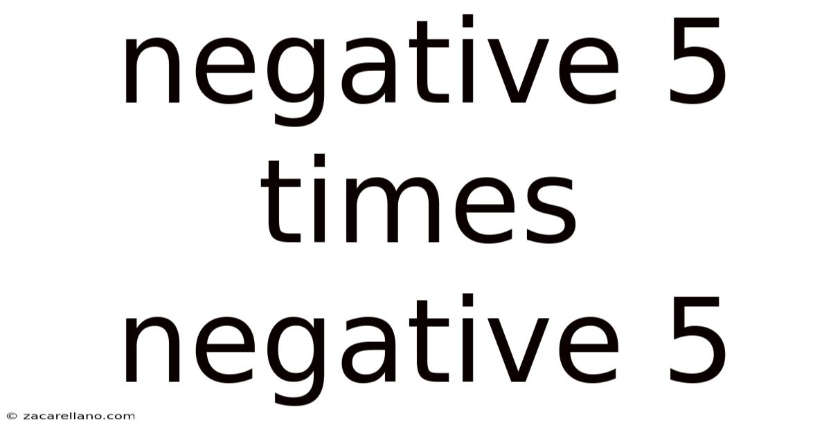 Negative 5 Times Negative 5