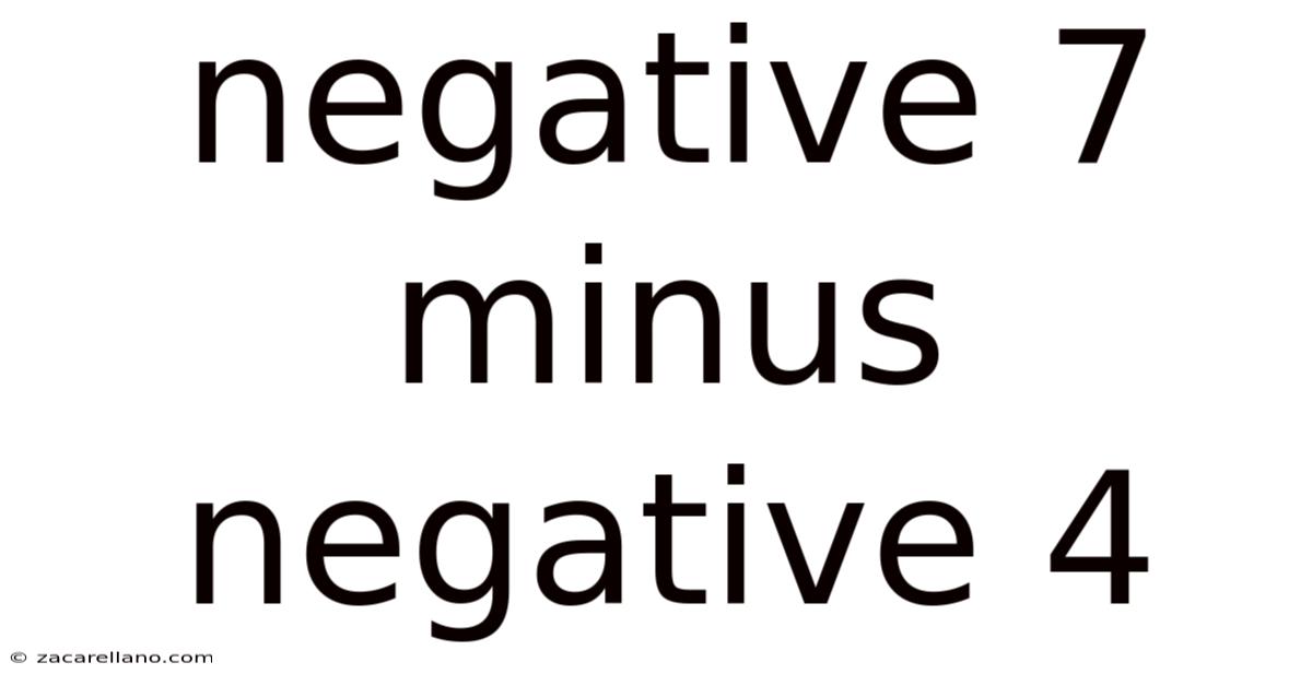 Negative 7 Minus Negative 4