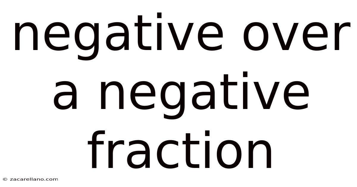 Negative Over A Negative Fraction