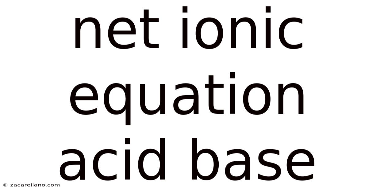 Net Ionic Equation Acid Base