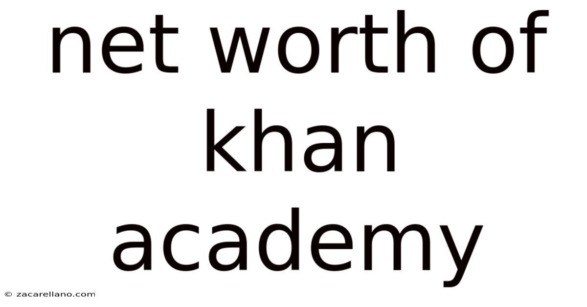 Net Worth Of Khan Academy