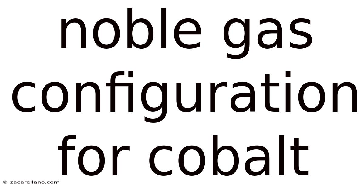 Noble Gas Configuration For Cobalt