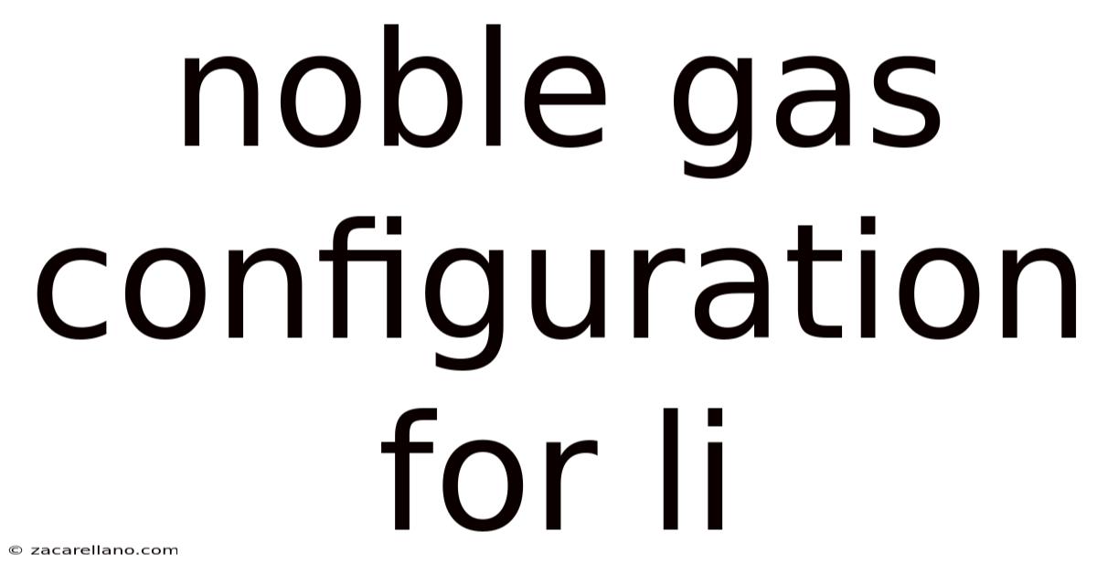 Noble Gas Configuration For Li