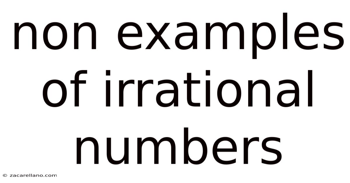 Non Examples Of Irrational Numbers