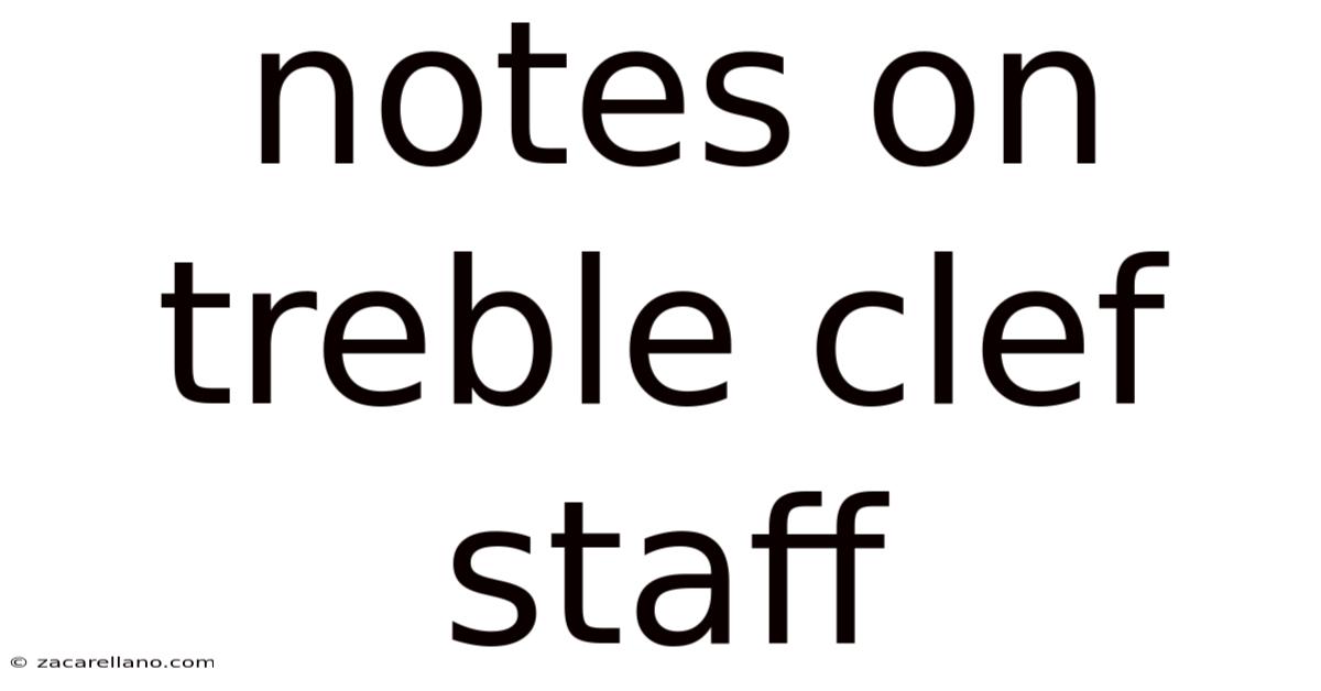 Notes On Treble Clef Staff