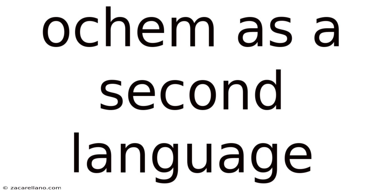 Ochem As A Second Language