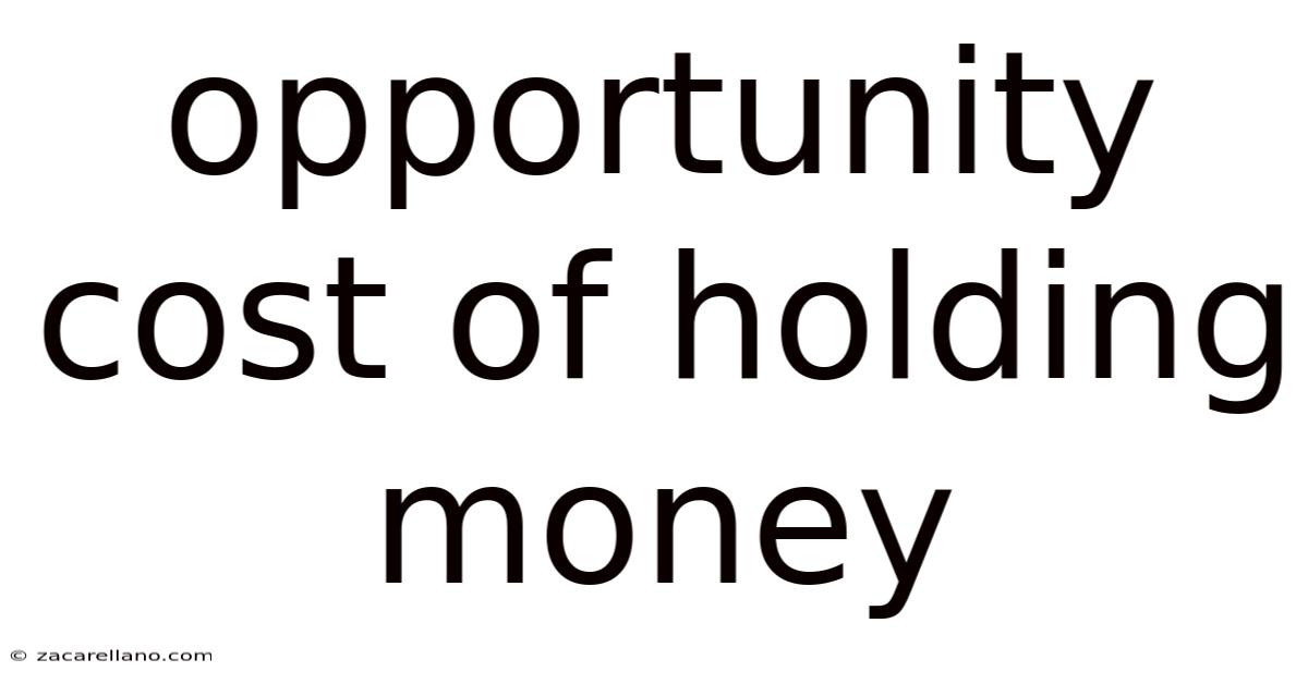 Opportunity Cost Of Holding Money