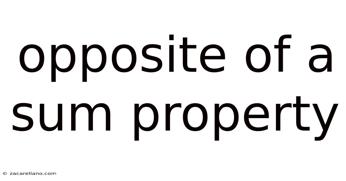 Opposite Of A Sum Property