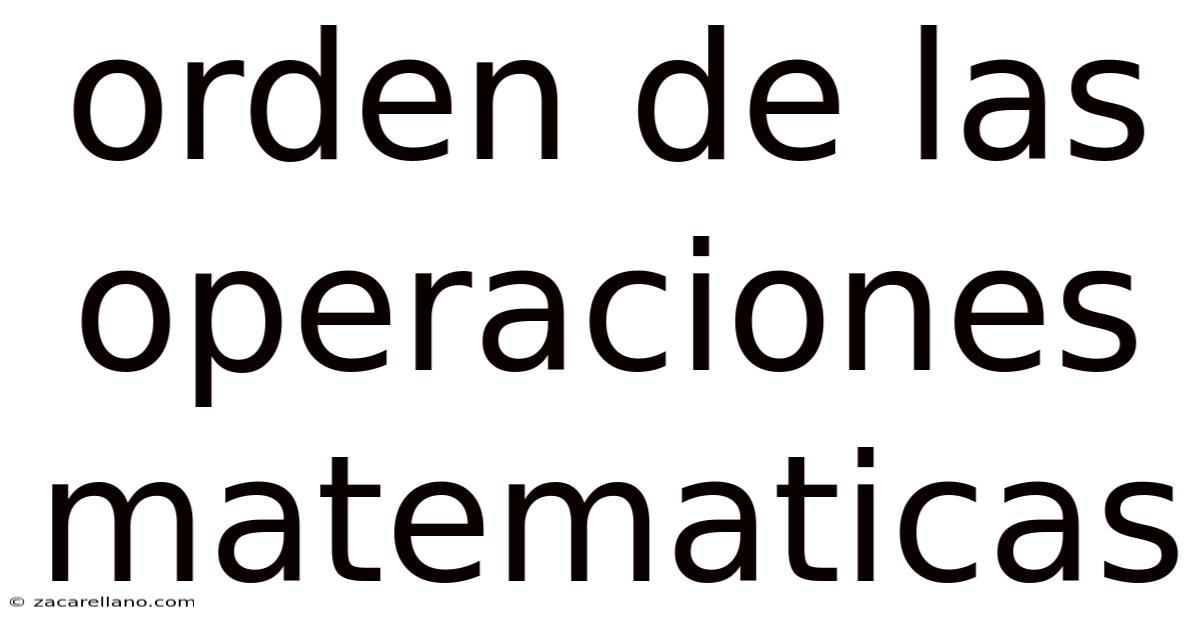 Orden De Las Operaciones Matematicas