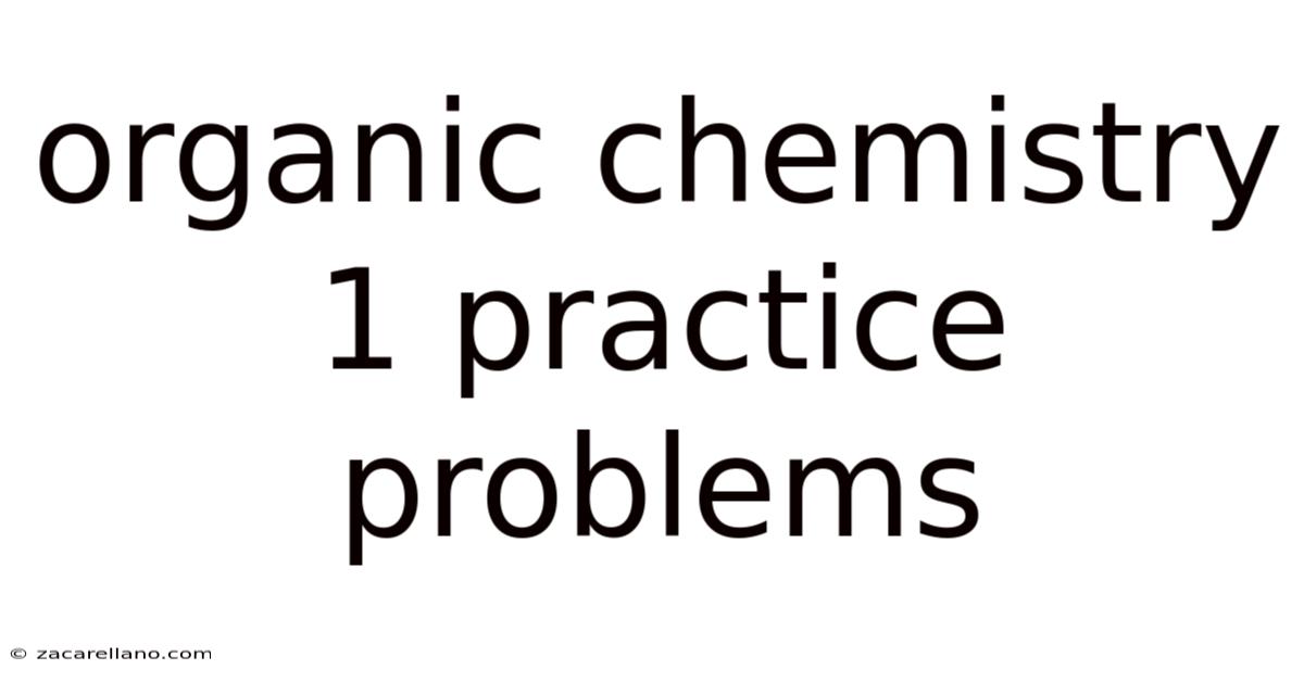 Organic Chemistry 1 Practice Problems