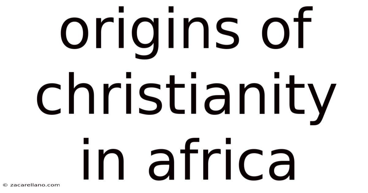 Origins Of Christianity In Africa