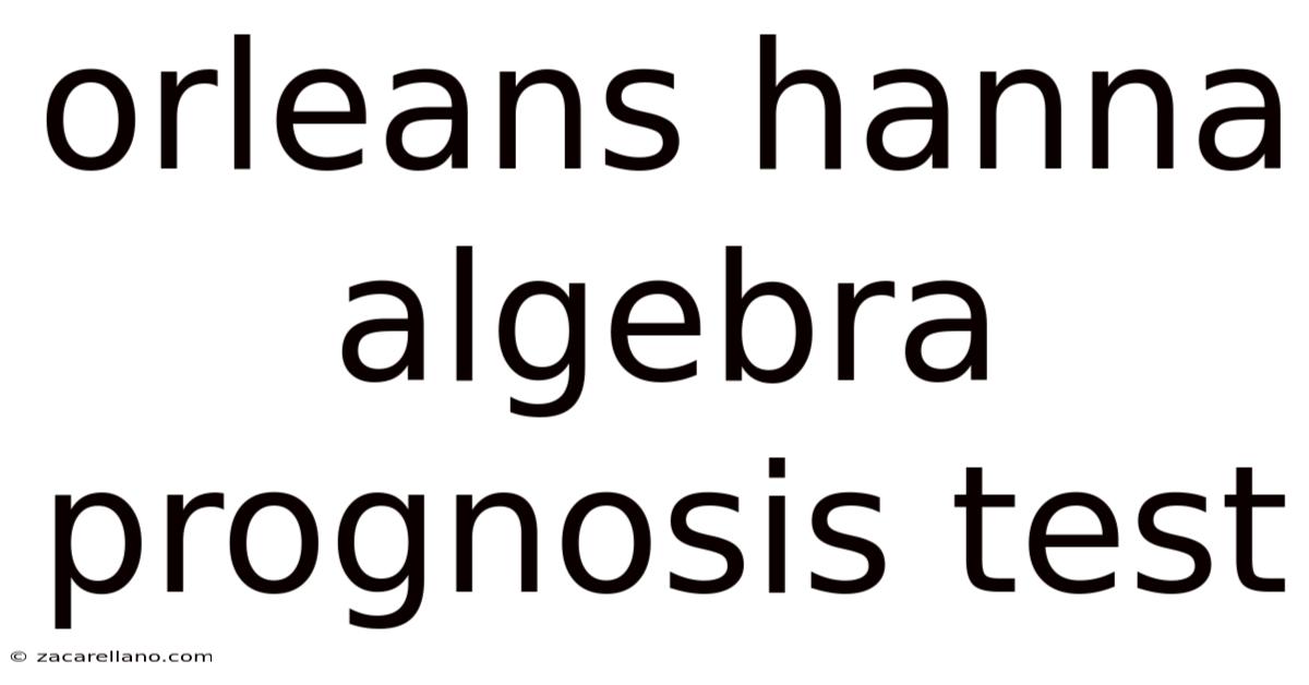 Orleans Hanna Algebra Prognosis Test