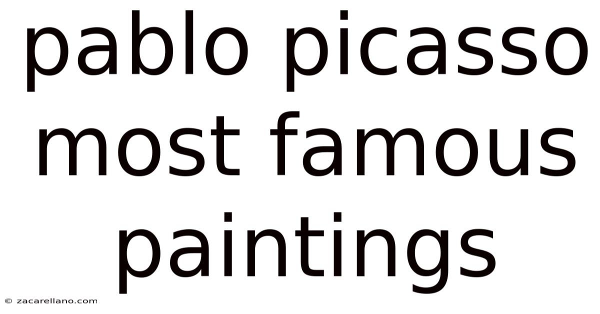 Pablo Picasso Most Famous Paintings