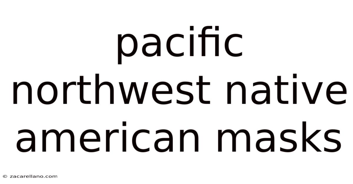 Pacific Northwest Native American Masks