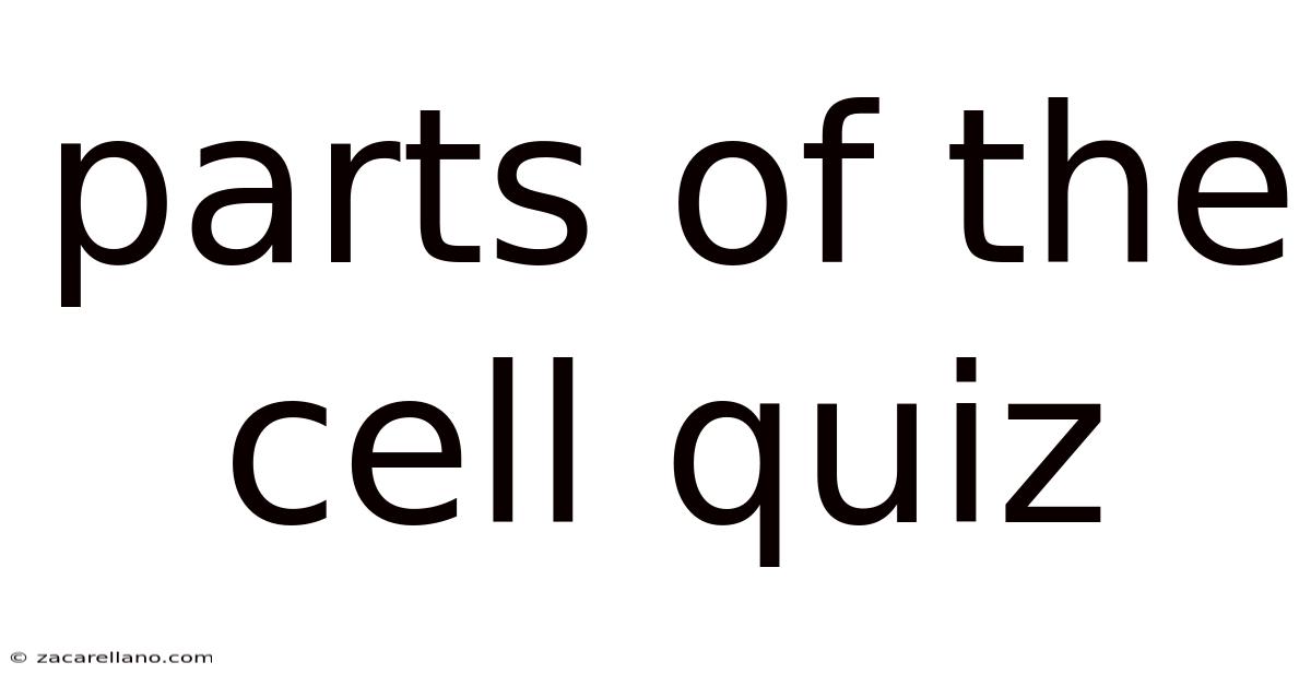Parts Of The Cell Quiz