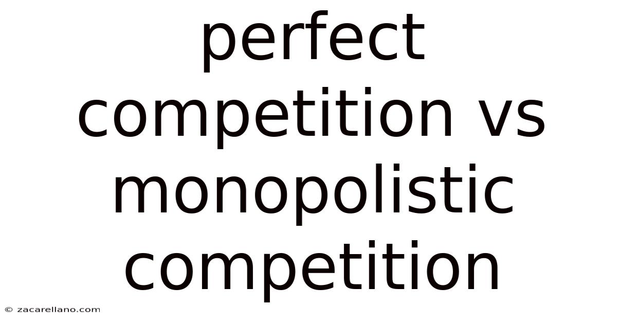 Perfect Competition Vs Monopolistic Competition