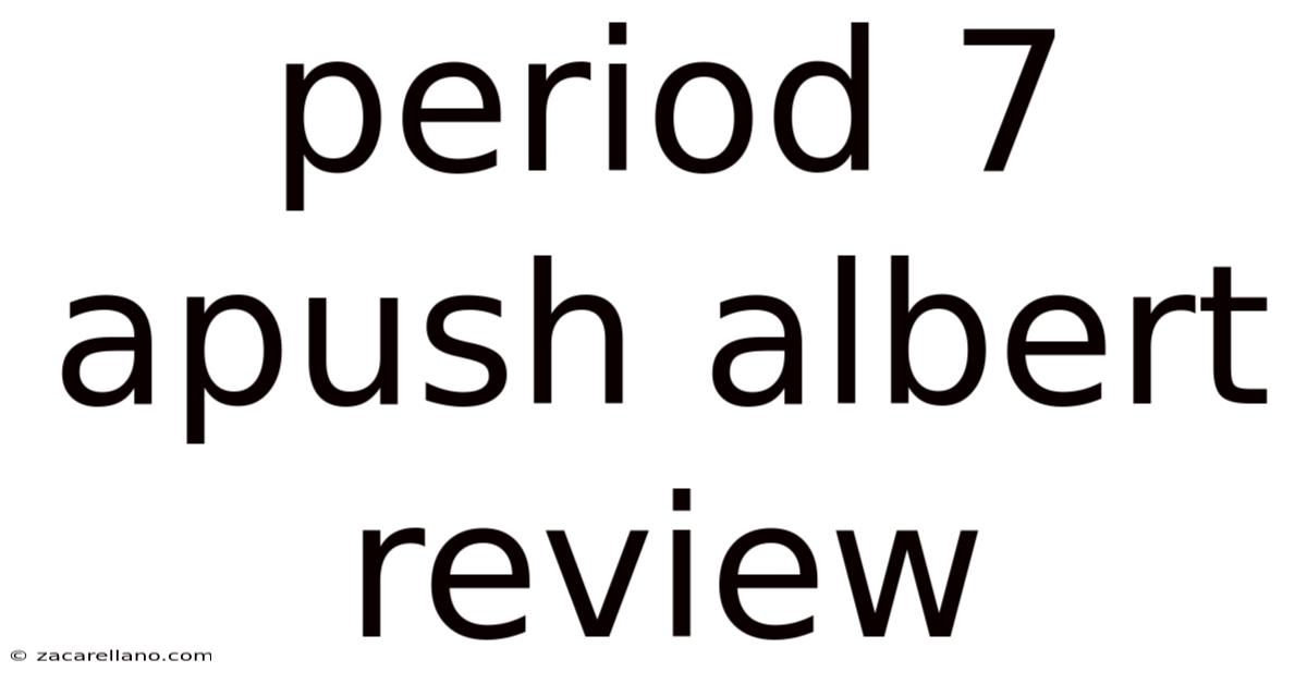 Period 7 Apush Albert Review