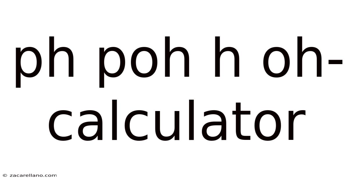 Ph Poh H Oh- Calculator