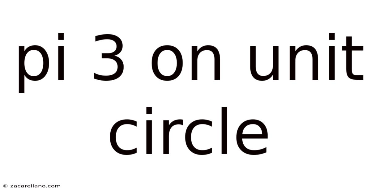 Pi 3 On Unit Circle