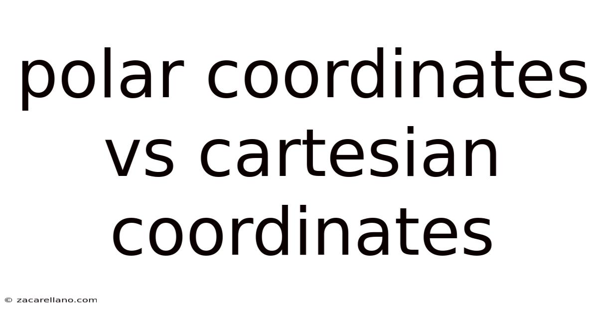 Polar Coordinates Vs Cartesian Coordinates