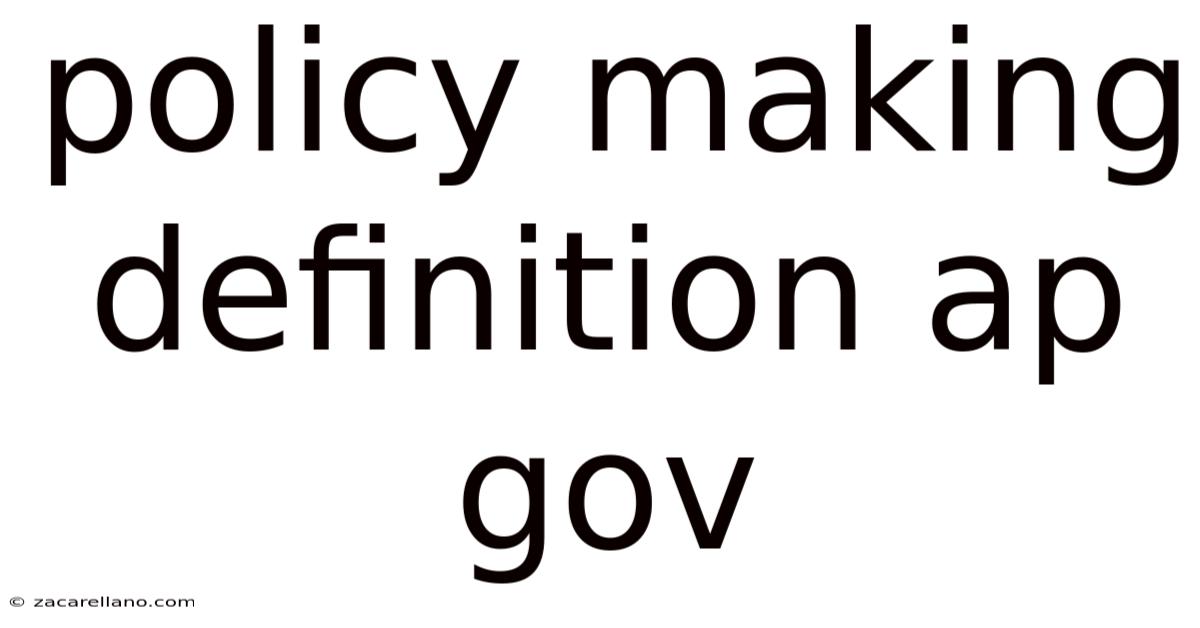 Policy Making Definition Ap Gov
