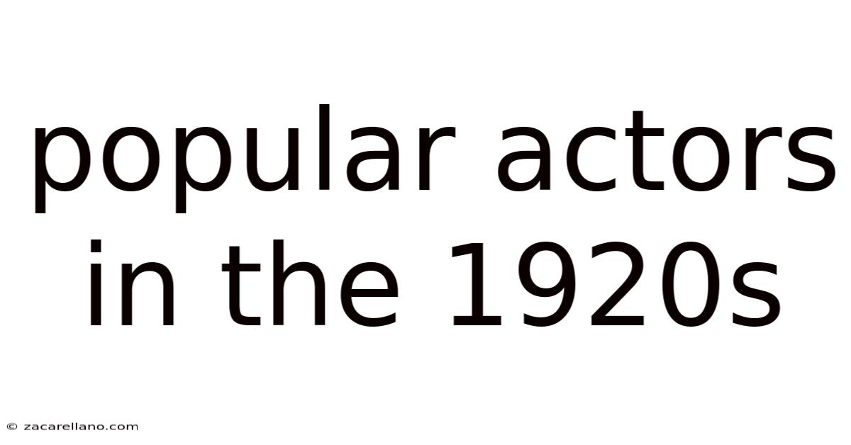 Popular Actors In The 1920s