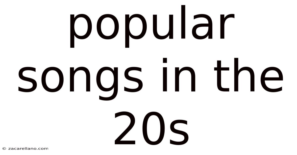 Popular Songs In The 20s