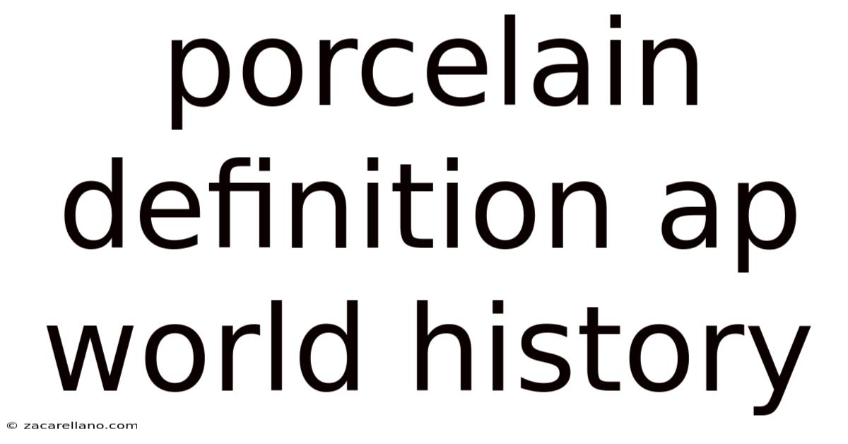 Porcelain Definition Ap World History