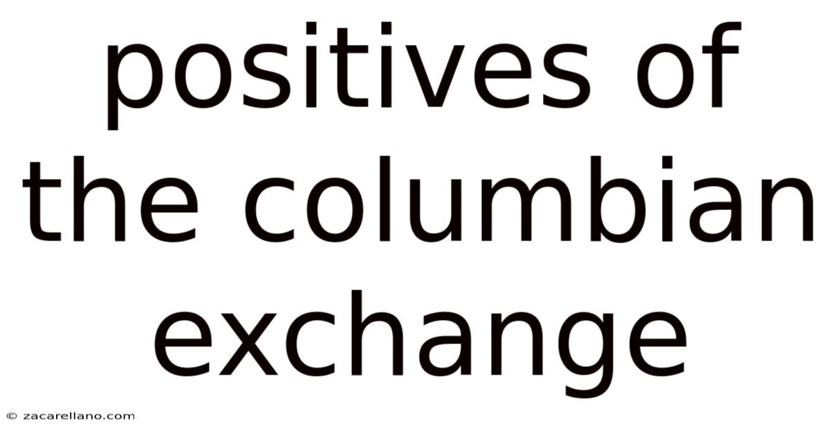 Positives Of The Columbian Exchange