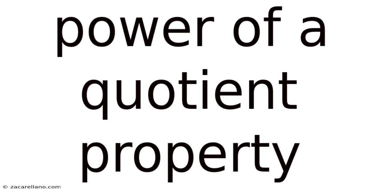 Power Of A Quotient Property