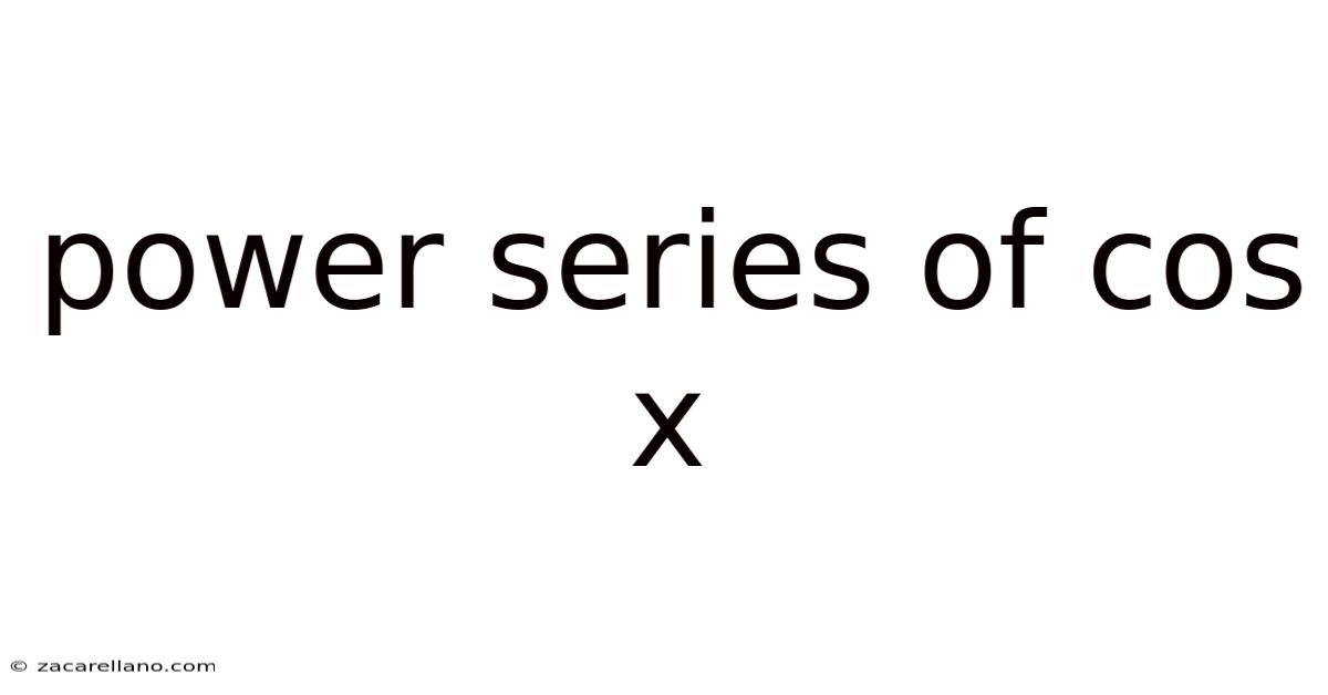 Power Series Of Cos X