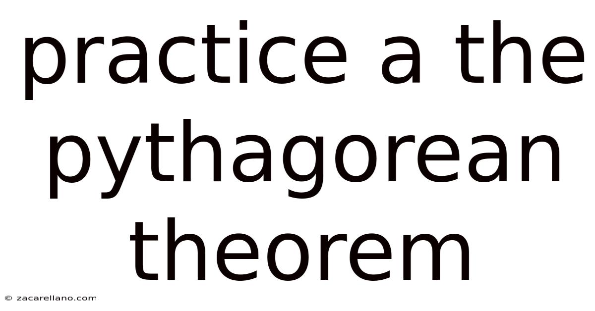 Practice A The Pythagorean Theorem