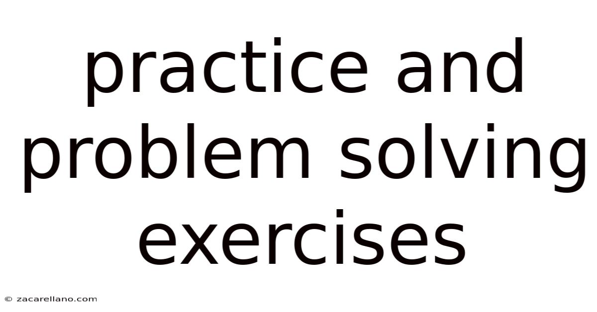 Practice And Problem Solving Exercises